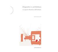Dispositivi e architettura: Lo spazio dinamico dell'abitare