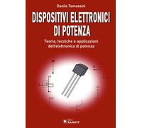 Dispositivi elettronici di potenza. Teoria, tecniche e applicazioni dell'e...