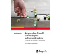 Disprassia e disturbi dello sviluppo della coordinazione. Criteri di valutazione e intervento