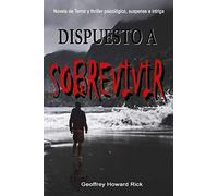 Dispuesto a sobrevivir: Novela de terror y thriller psicológico, suspense e intriga