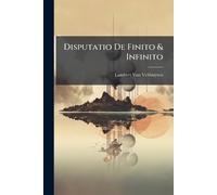 Disputatio De Finito & Infinito