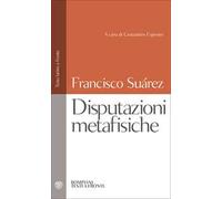 Disputazioni metafisiche. Testo latino a fronte
