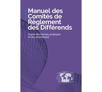 Manuel des Comités de Règlement des Différends: Guide des bonnes pratiques et des procédures
