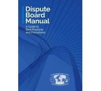 Dispute Resolution Board Foundation Dispute Board Manual (Tascabile)