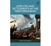 Disputes and Settlements in the Mediterranean: Peace-Making in Christian, Muslim, and Jewish Contexts, 16th-19th Centuries