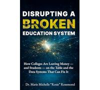 Disrupting a Broken Education System: How Colleges Are Leaving Students - and Millions - on the Table