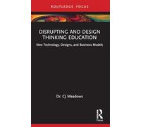 Disrupting and Design Thinking Education: New Technology, Designs, and Business Models
