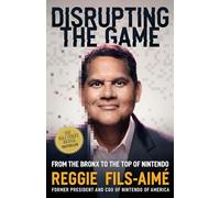 Reggie Fils-Aimé – Disrupting the Game – Dal Bronx alla vetta di Nintendo – Tascabile