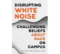 Disrupting White Noise: Challenging Beliefs About Race on Campus