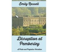 Disruption at Pemberley: A Pride and Prejudice Variation