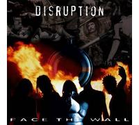 DISRUPTION - FACE THE WALL
