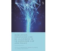 Disruption, Innovation and Re-alignment in UK Consumer Law and Policy