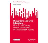Disruptions and Civic Education: How Should Young People Be Prepared for an Uncertain Future?