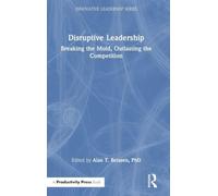 Disruptive Leadership: Breaking the Mold, Outlasting the Competition