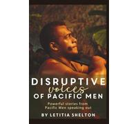 Disruptive Voices of Pacific Men: Powerful stories from Pacific men speaking out