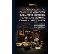 Diss. Inaug. ... De Praecipuis Medicatis Germaniae Fontibus Eorumque Examine Chymico Mechanico
