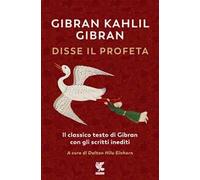 Disse il profeta. Il classico testo di Gibran con scritti inediti