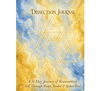 Dissection Journal: A 31 day journey of Reassembling Self Through Shape, Symbol & Spoken Word