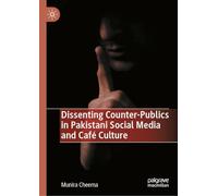 Dissenting Counter-publics in Pakistani Social Media and Café Culture