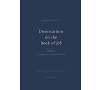 Dissertations on the Book of Job: Prolegomena and Dissertations I-XI