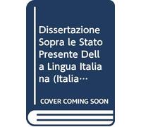 Dissertazione Sopra le Stato Presente Della Lingua Italiana (Italian Edition)