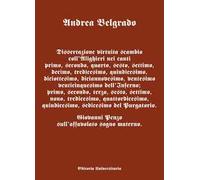 Dissertazione virtuita scambio coll'Alighieri nei canti I, II, VI, X, XIII, XV, XVIII, XIX, XX dell'Inferno; I, II, III, VI, VII, IX, XIII, XIV, XV, XVI del Purgatorio.. Giovanni Penzo sull'affav...