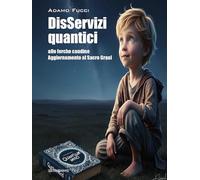 DisServizi quantici alle Forche Caudine. Aggiornamento al Sacro Graal
