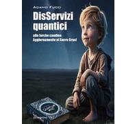 DisServizi quantici alle Forche Caudine. Aggiornamento al Sacro Graal
