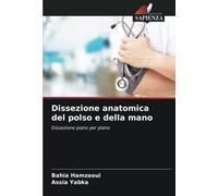 Dissezione anatomica del polso e della mano: Dissezione piano per piano