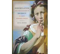 Dissimulation and the Culture of Secrecy in Early Modern Europe