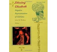 Dissing Elizabeth: Negative Representations of Gloriana (Post-Contemporary Interventions) by J.M. Walker (1-Apr-1998) Paperback