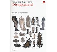 Dissipazioni. Di carte, corpi e memorie