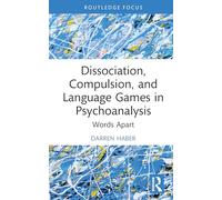 Dissociation, Compulsion, and Language Games in Psychoanalysis: Words Apart