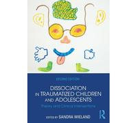 Dissociation in Traumatized Children and Adolescents: Theory and Clinical Interv