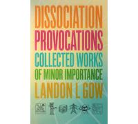 Dissociation Provocations: Collected Works of Minor Importance