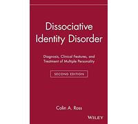 Dissociative Identity Disorder: Diagnosis, Clinical Features, and Treatment of Multiple Personality