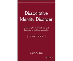 [(Dissociative Identity Disorder: Diagnosis, Clinical Features, and Treatment of Multiple Personality)] [Author: Colin A. Ross] published on (November, 1996)