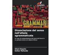 Dissociazione del senso nell'afasia sgrammaticata: Un caso di compromissione del senso del futuro in un parlante shona con afasia di Broca