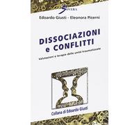 Dissociazioni e conflitti. Valutazioni e terapie delle unità traumatizzate