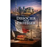 Dissocier pour Proteger: de la nécessité de structurer son activité, son patrimoine et sa vie