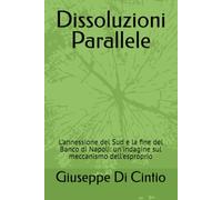 Dissoluzioni Parallele: L'annessione del Sud e la fine del Banco di Napoli: un'indagine sul meccanismo dell'esproprio