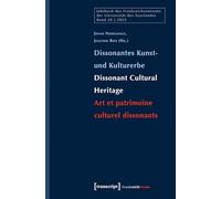 Dissonantes Kunst- und Kulturerbe / Dissonant Cultural Heritage / Art et patrimoine culturel dissonants (Jahrbuch des Frankreichzentrums)
