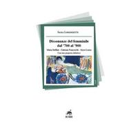 Dissonanze del femminile dal '700 al '900. Maria Stelluti, Caterina Franceschi, Joyce Lussu. Con una proposta didattica
