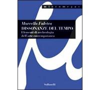 Dissonanze del tempo. Elementi di archeologia dell'arte contemporanea