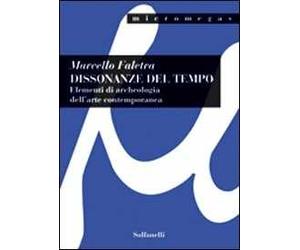 Dissonanze del tempo. Elementi di archeologia dell'arte contemporanea