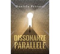 Dissonanze Parallele di Daniela Petrassi, 2019, Youcanprint
