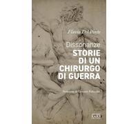 Dissonanze. Storie di un chirurgo di guerra - Del Pont Flavio