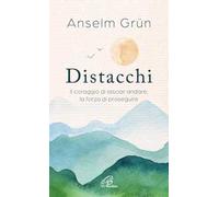 Distacchi. Il coraggio di lasciar andare, la forza di proseguire