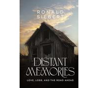 Distant Memories: Love, Loss, and the Road Ahead