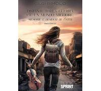 Distante dalla guerra c'è un mondo migliore: memorie e desideri di Ester